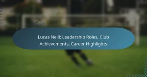 Read more about the article Lucas Neill: Leadership Roles, Club Achievements, Career Highlights