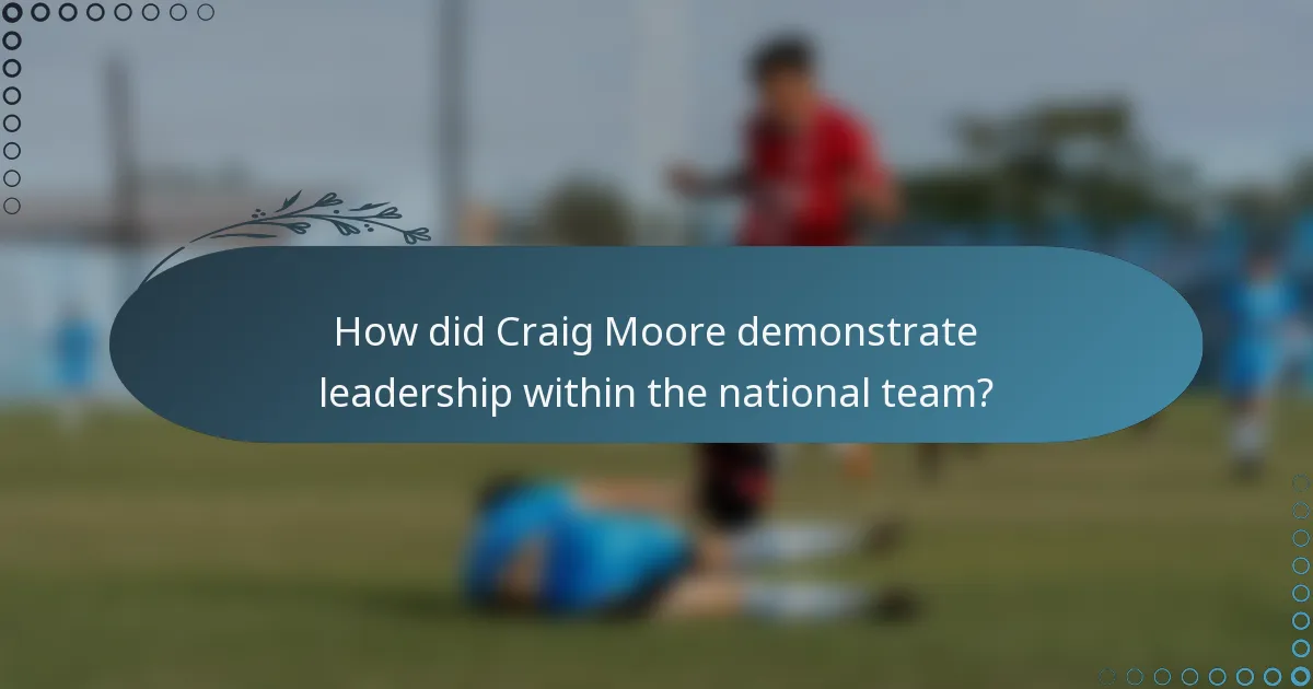 How did Craig Moore demonstrate leadership within the national team?