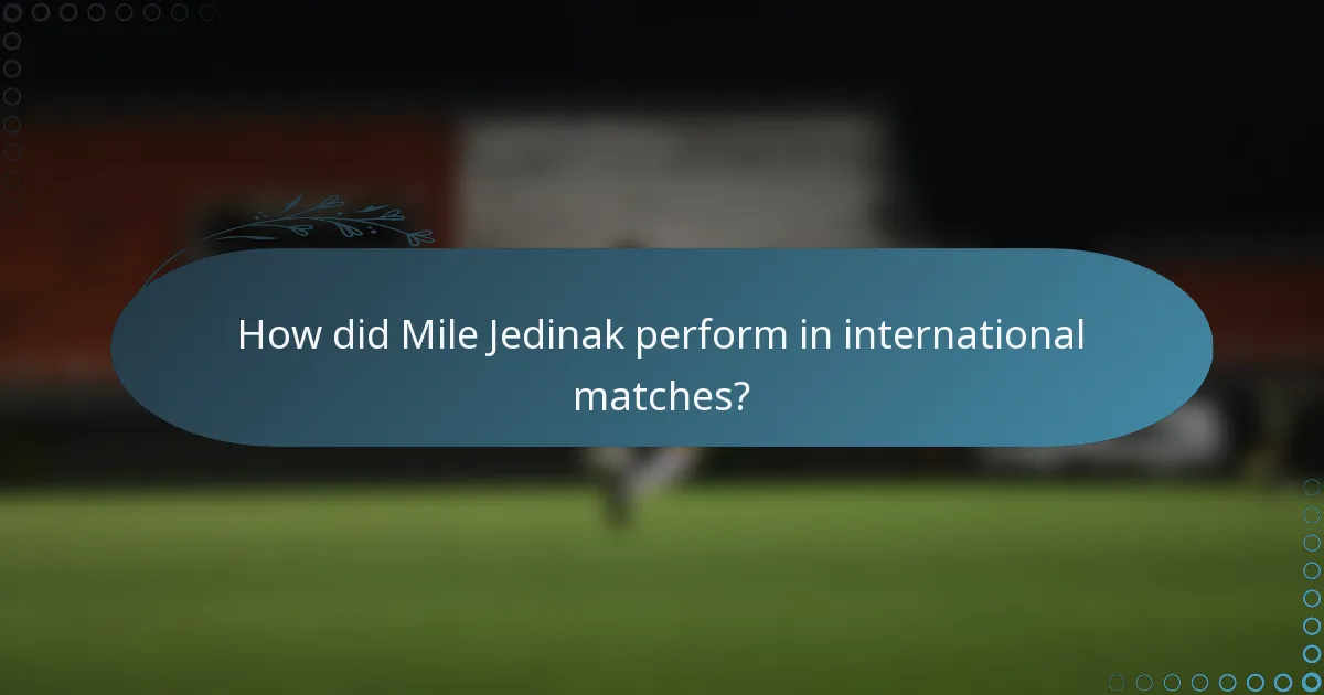 How did Mile Jedinak perform in international matches?