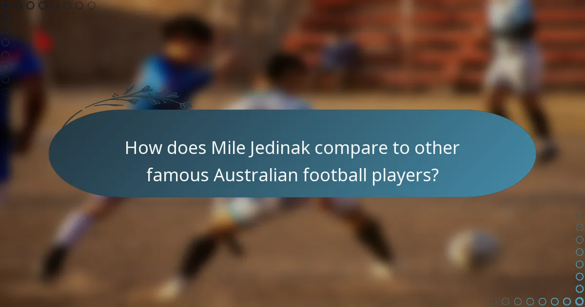 How does Mile Jedinak compare to other famous Australian football players?