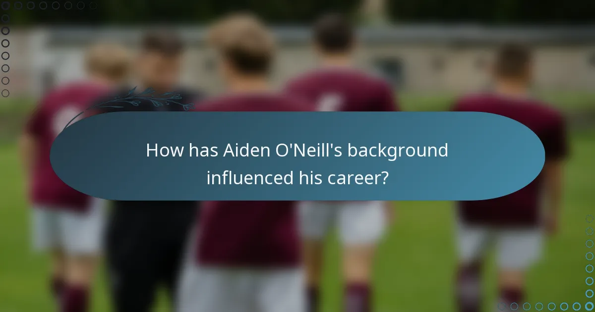 How has Aiden O'Neill's background influenced his career?