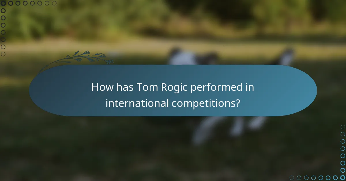How has Tom Rogic performed in international competitions?