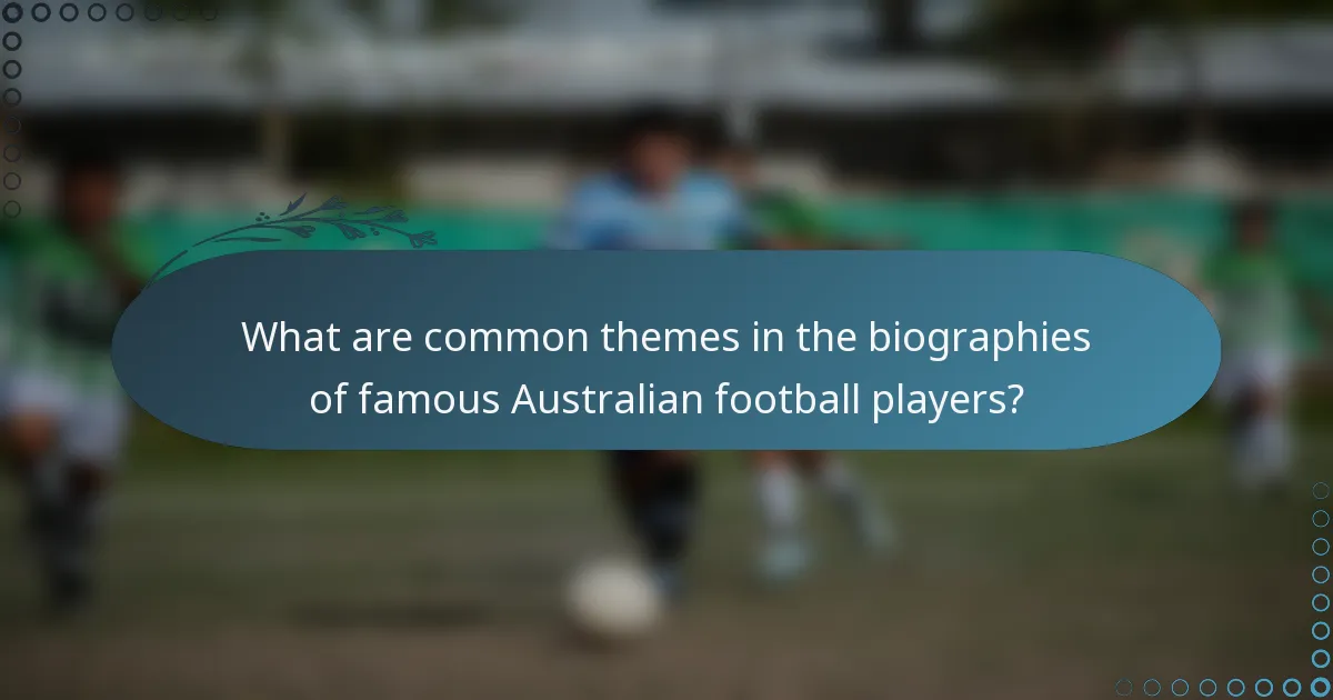 What are common themes in the biographies of famous Australian football players?