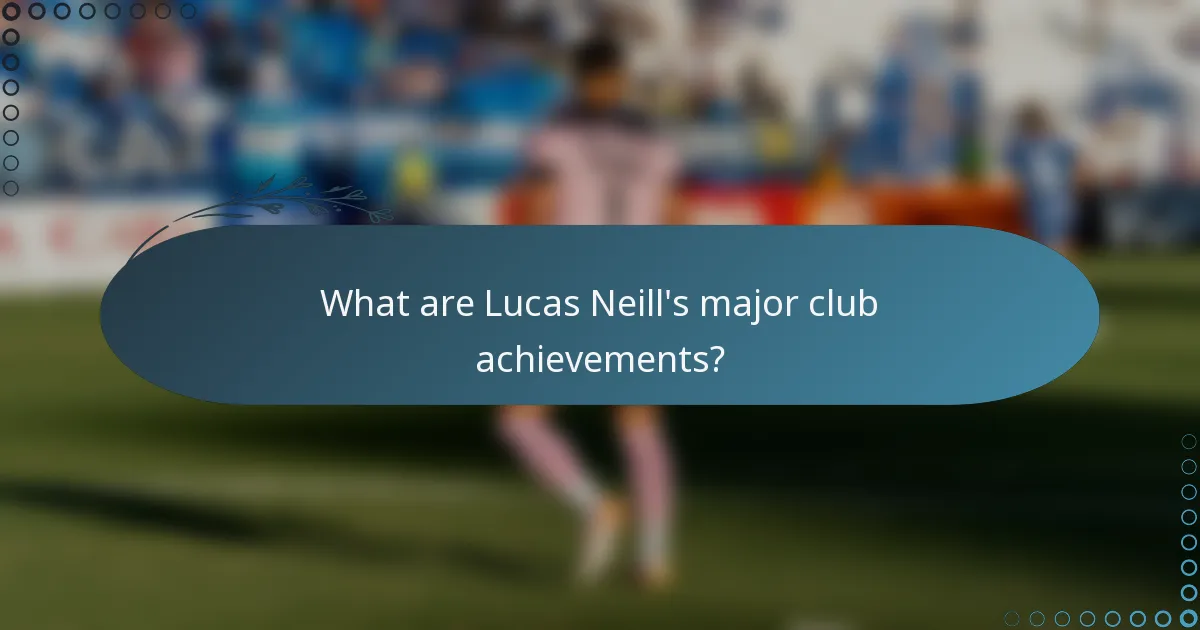 What are Lucas Neill's major club achievements?
