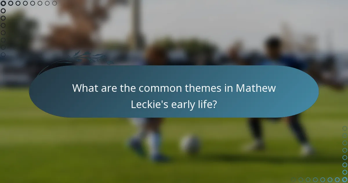 What are the common themes in Mathew Leckie's early life?