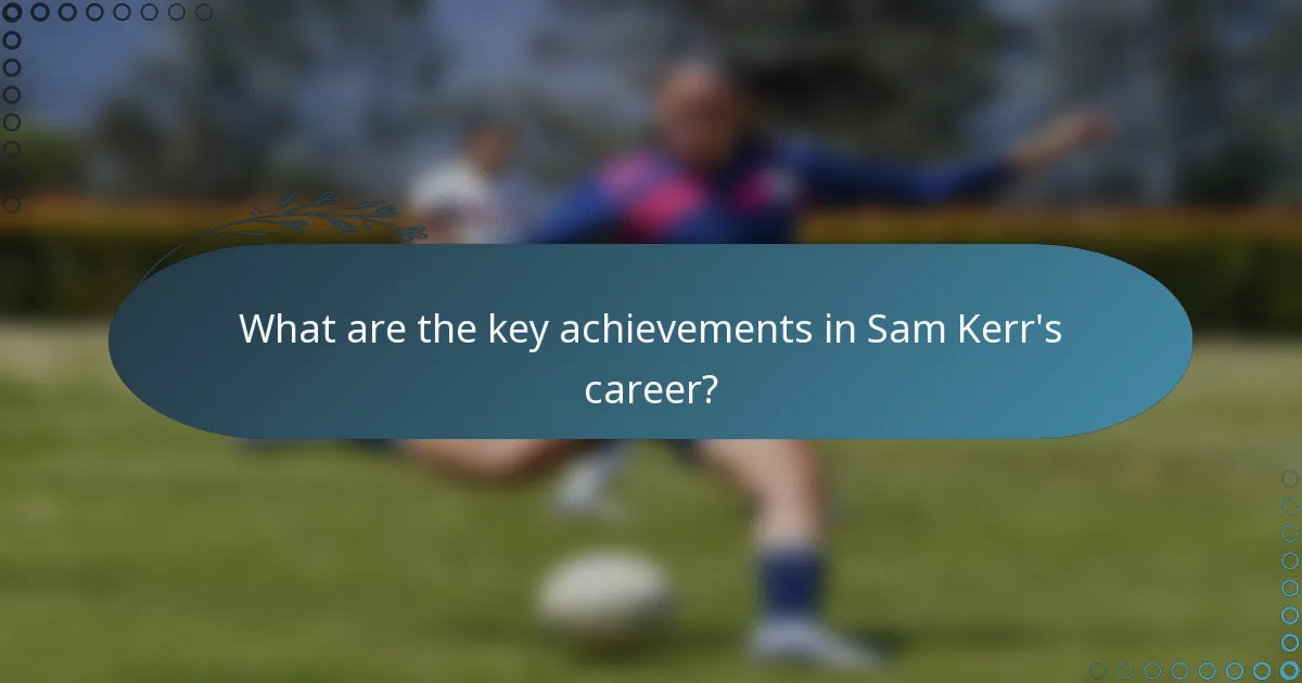 What are the key achievements in Sam Kerr's career?