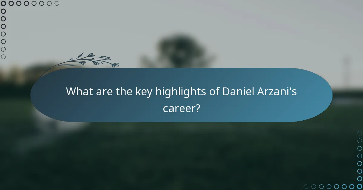 What are the key highlights of Daniel Arzani's career?