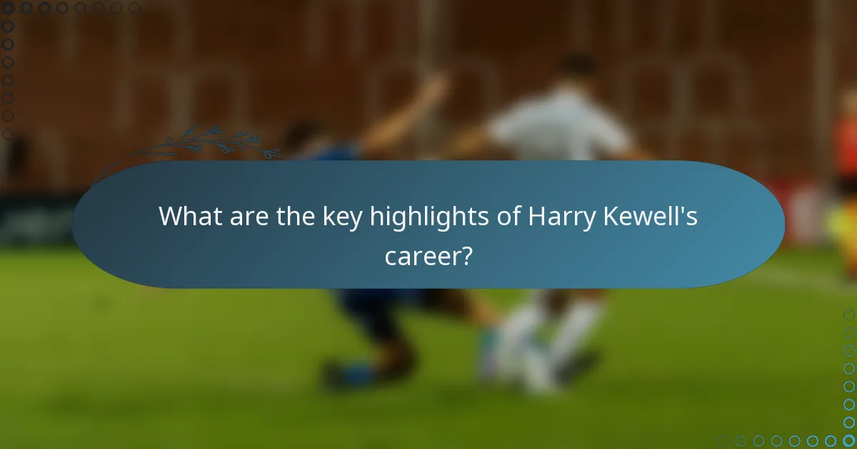 What are the key highlights of Harry Kewell's career?