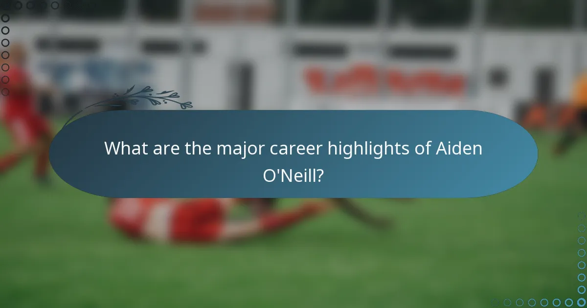 What are the major career highlights of Aiden O'Neill?