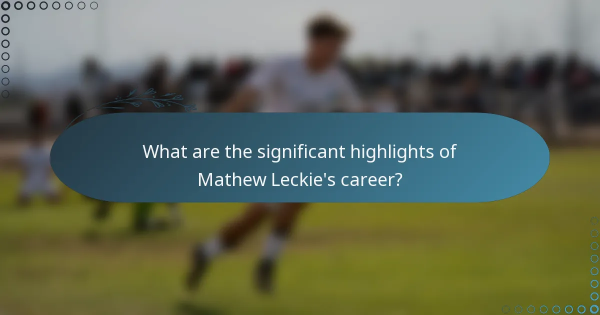 What are the significant highlights of Mathew Leckie's career?