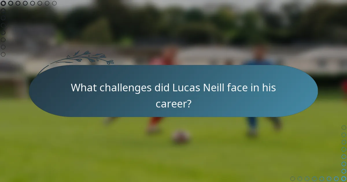 What challenges did Lucas Neill face in his career?