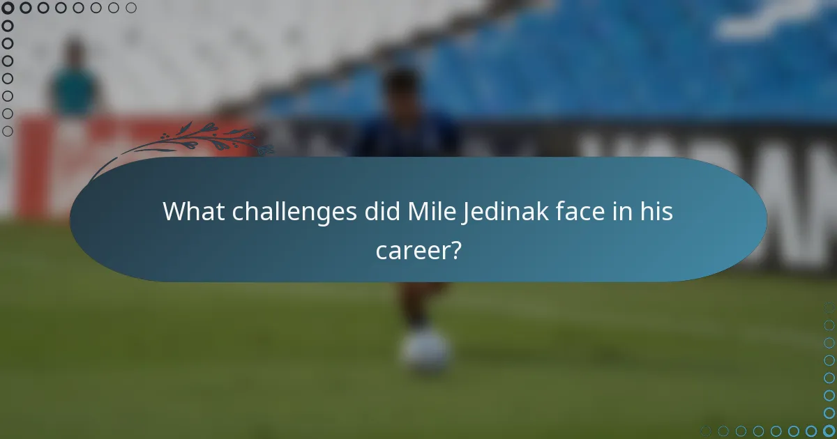 What challenges did Mile Jedinak face in his career?