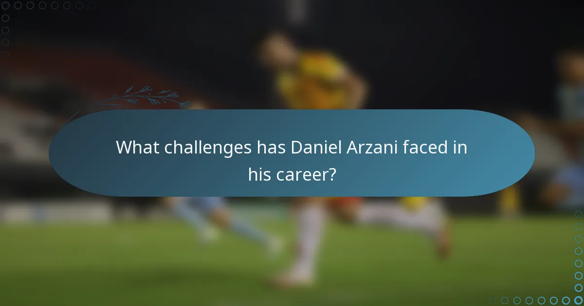 What challenges has Daniel Arzani faced in his career?