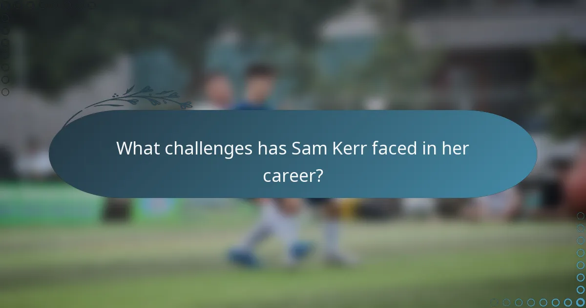 What challenges has Sam Kerr faced in her career?