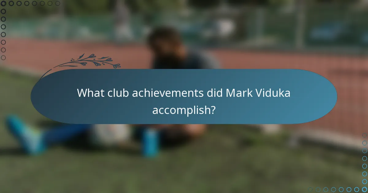 What club achievements did Mark Viduka accomplish?