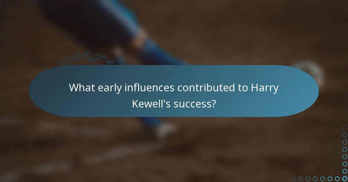 What early influences contributed to Harry Kewell's success?