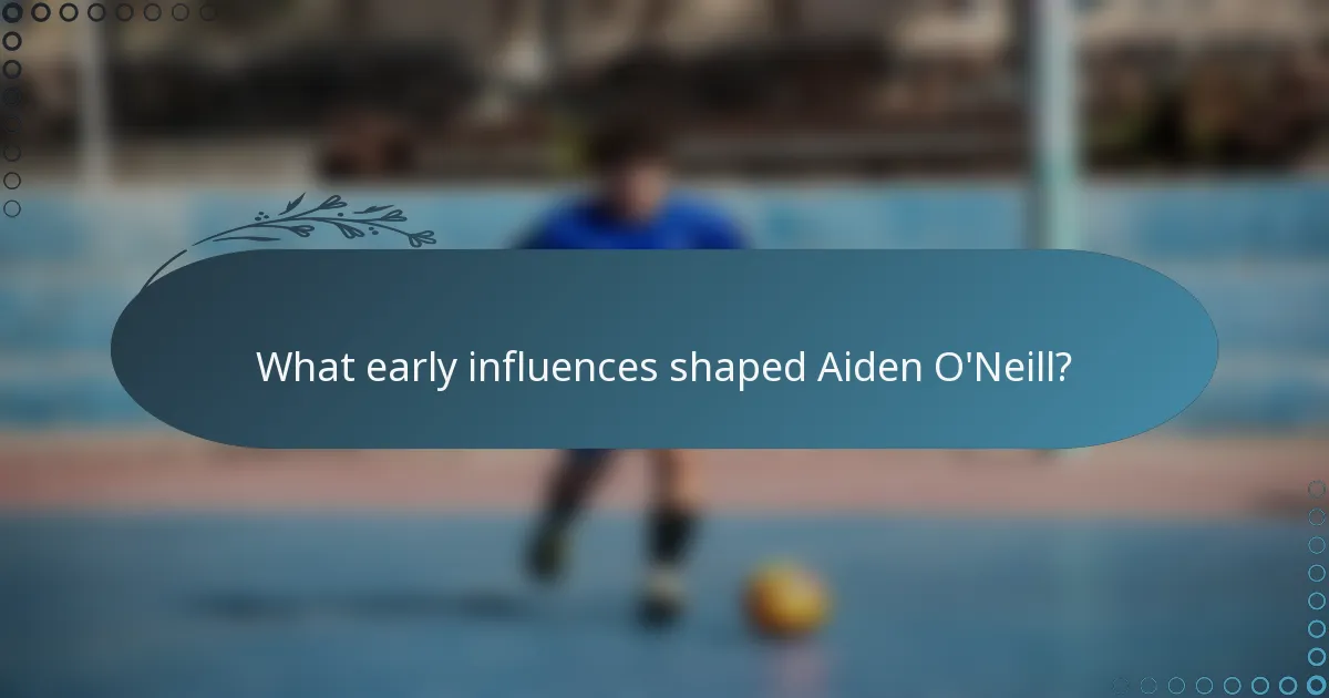 What early influences shaped Aiden O'Neill?