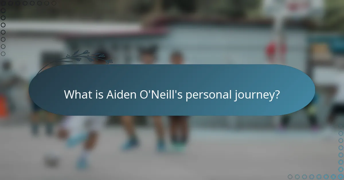 What is Aiden O'Neill's personal journey?