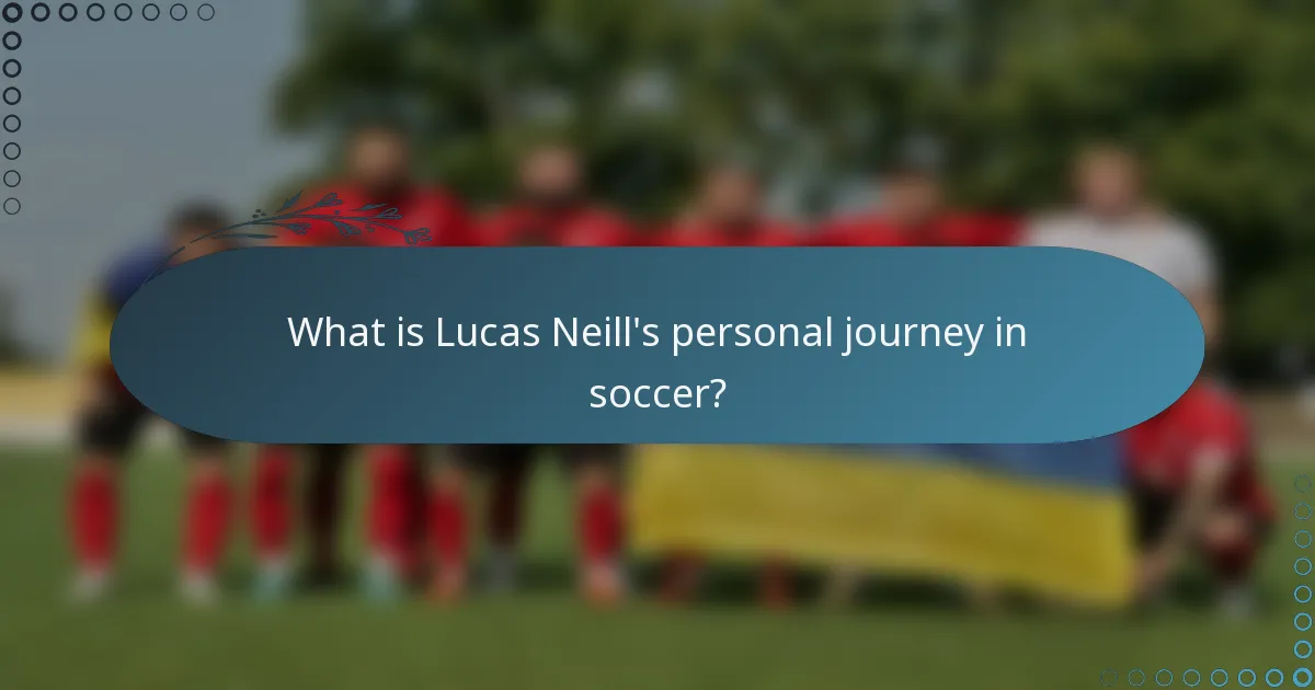 What is Lucas Neill's personal journey in soccer?