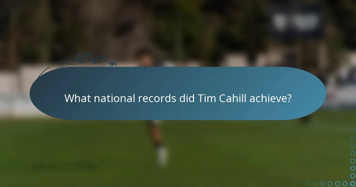 What national records did Tim Cahill achieve?