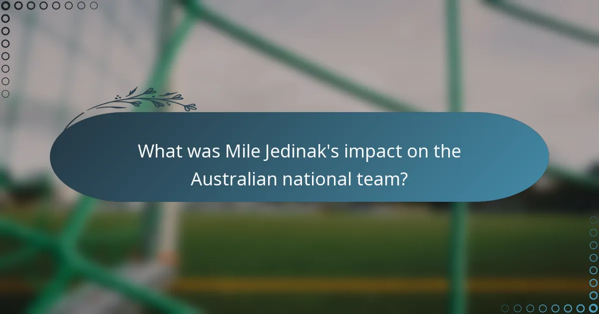What was Mile Jedinak's impact on the Australian national team?