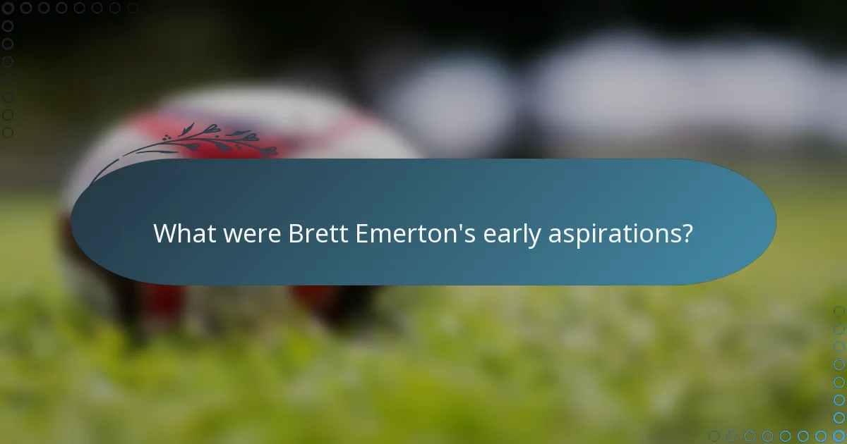 What were Brett Emerton's early aspirations?