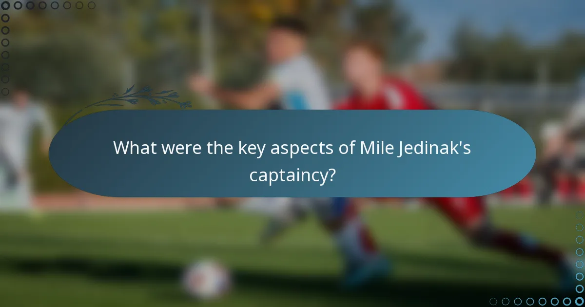 What were the key aspects of Mile Jedinak's captaincy?